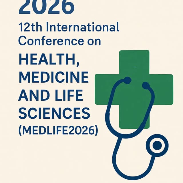2026 12th International Conference on Health, Medicine and Life Sciences (MEDLIFE2026)
