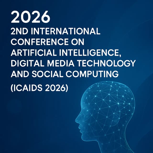 2026 2nd International Conference on Artificial Intelligence, Digital Media Technology and Social Computing (ICAIDS 2026)