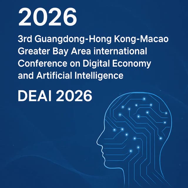 2026 3rd Guangdong-Hong Kong-Macao Greater Bay Area International Conference on Digital Economy and Artificial Intelligence (DEAI 2026)