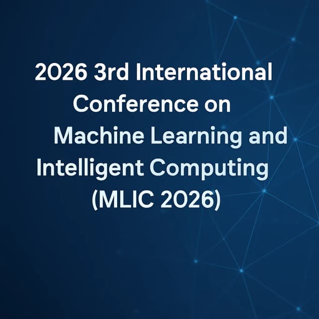 2026 3rd International Conference on Machine learning and intelligent computing (MLIC 2026)