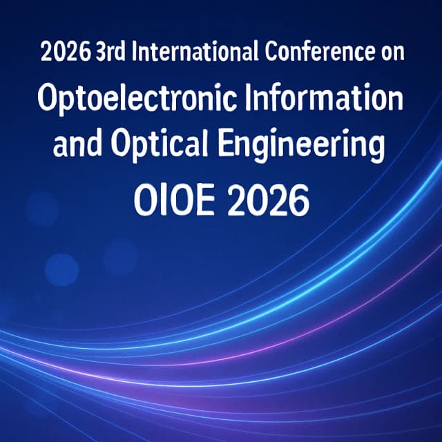 2026 3rd International Conference on Optoelectronic Information and Optical Engineering(OIOE 2026)