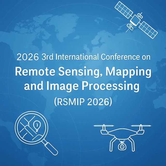 2026 3rd International Conference on Remote Sensing, Mapping and Image Processing(RSMIP 2026)