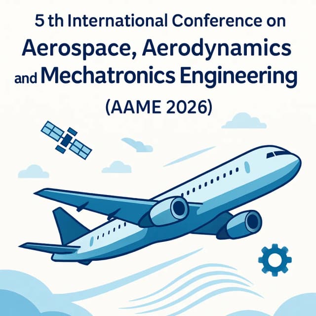 2026 5th International Conference on Aerospace, Aerodynamics and Mechatronics Engineering (AAME 2026)