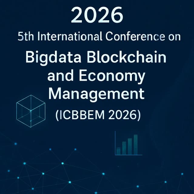 2026 5th International Conference on Bigdata Blockchain and Economy Management (ICBBEM 2026)