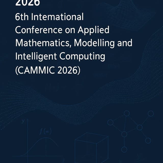 2026 6th International Conference on Applied Mathematics, Modelling and Intelligent Computing(CAMMIC 2026)