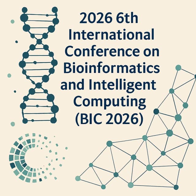 2026 6th International Conference on Bioinformatics and Intelligent Computing (BIC 2026)