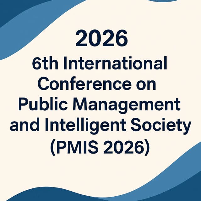 2026 6th International Conference on Public Management and Intelligent Society (PMIS 2026)