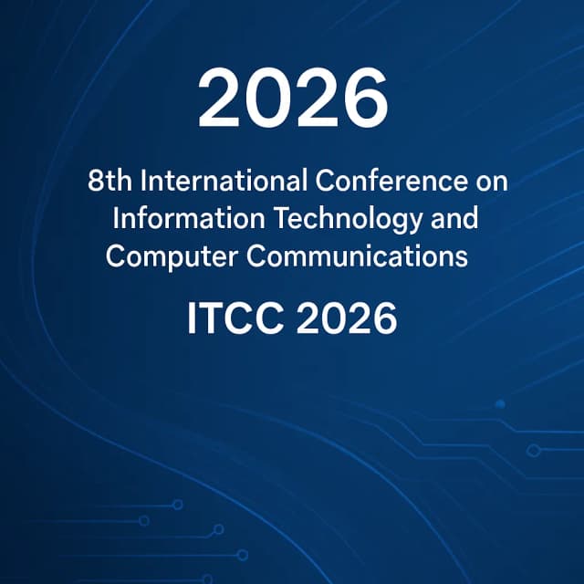 2026 8th International Conference on Information Technology and Computer Communications (ITCC 2026)