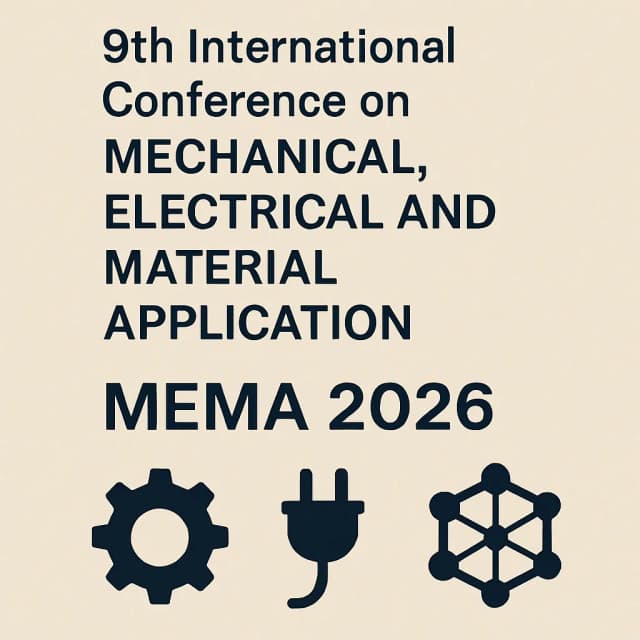 2026 9th International Conference on Mechanical, Electrical and Material Application (MEMA 2026)