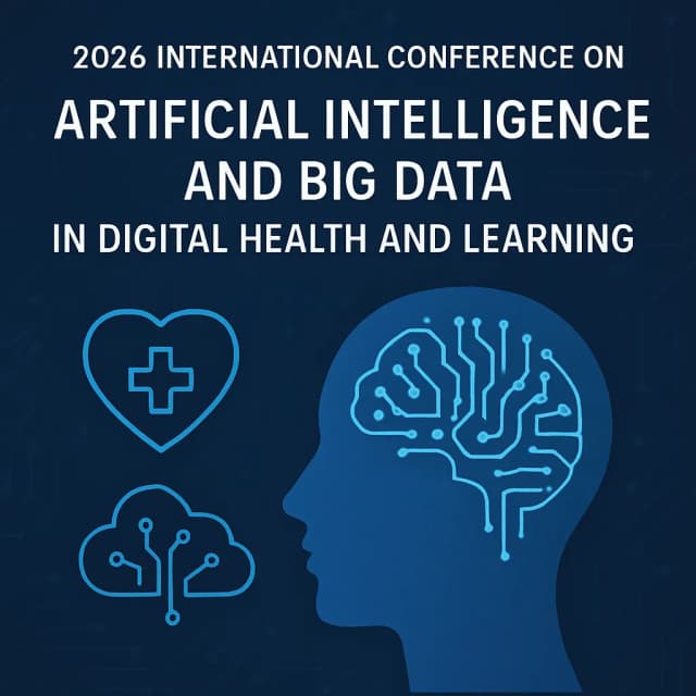 2026 International Conference on Artificial Intelligence and Big Data in Digital Health and Learning (AIBDHL 2026)