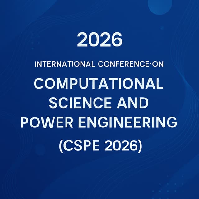 2026 International Conference on Computational Science and Power Engineering(CSPE 2026)