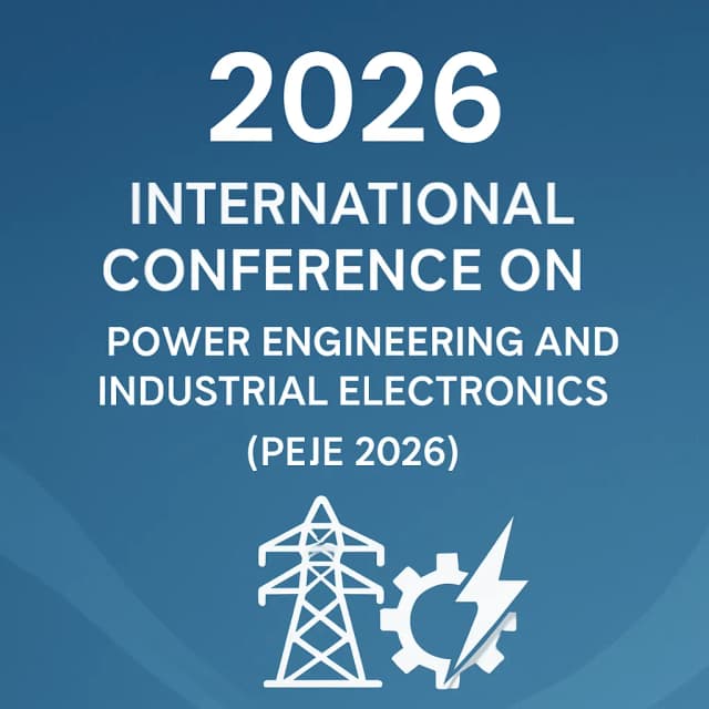2026 International Conference on Power Engineering and Industrial Electronics (PEIE 2026)