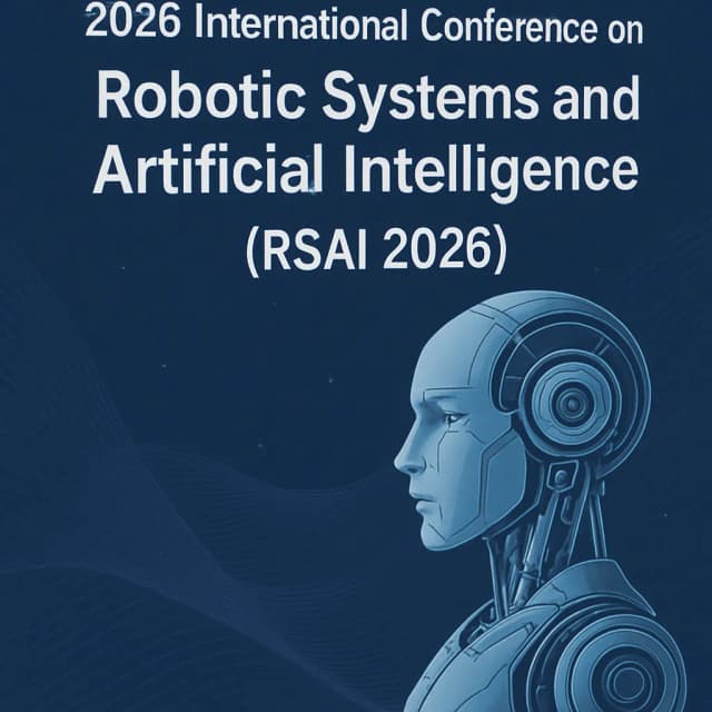 2026 International Conference on Robotic Systems and Artificial Intelligence (RSAI 2026)