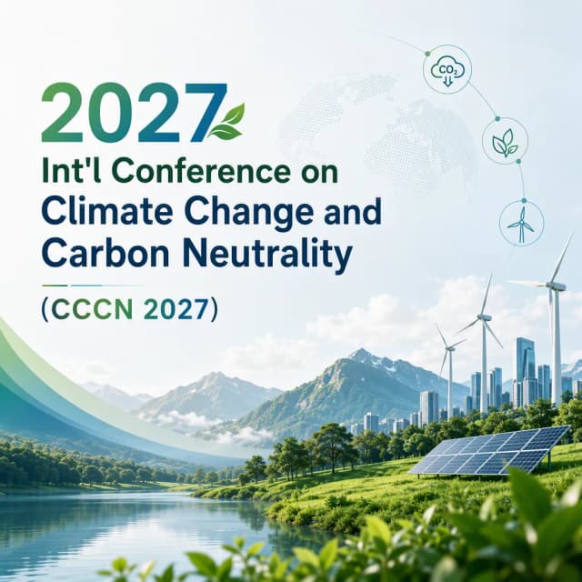 2027 Int'l Conference on Climate Change and Carbon Neutrality(CCCN 2027)