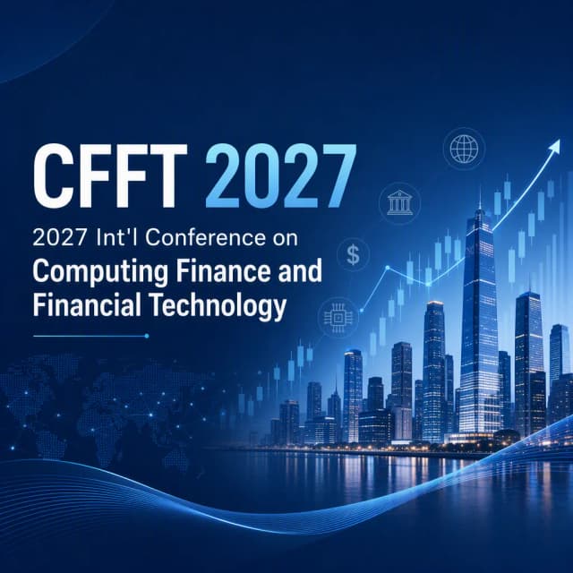 2027 Int'l Conference on Computing Finance and Financial Technology(CFFT 2027)