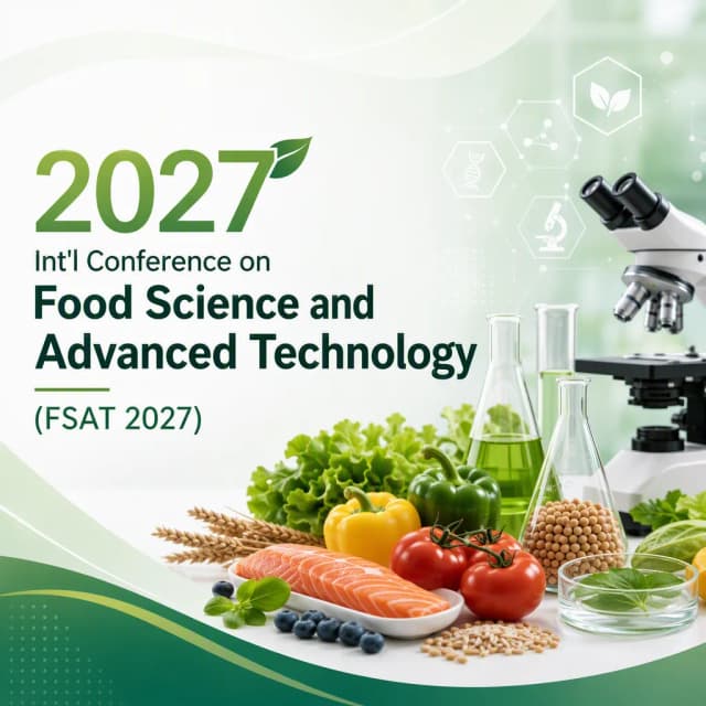 2027 Int'l Conference on Food Science and Advanced Technology(FSAT 2027)