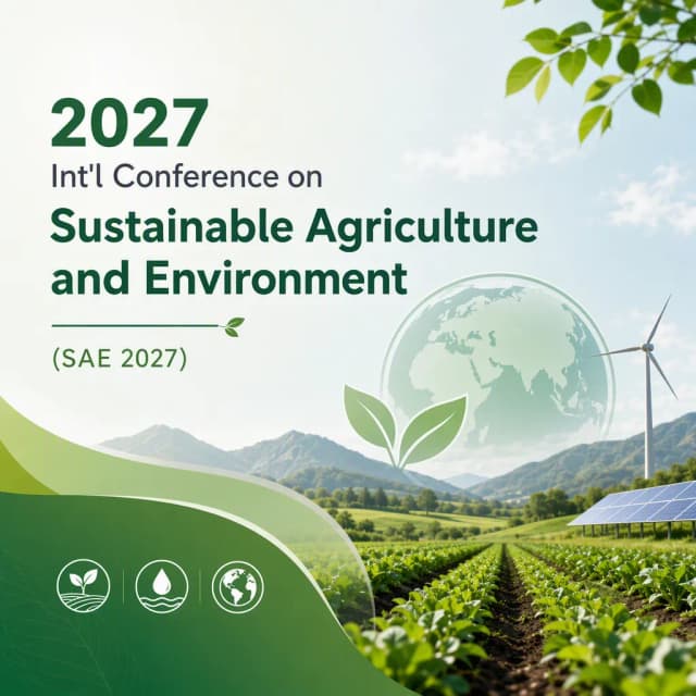 2027 Int'l Conference on Sustainable Agriculture and Environment(SAE 2027)