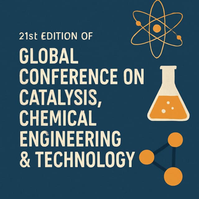 21st Edition of Global Conference on Catalysis, Chemical Engineering & Technology