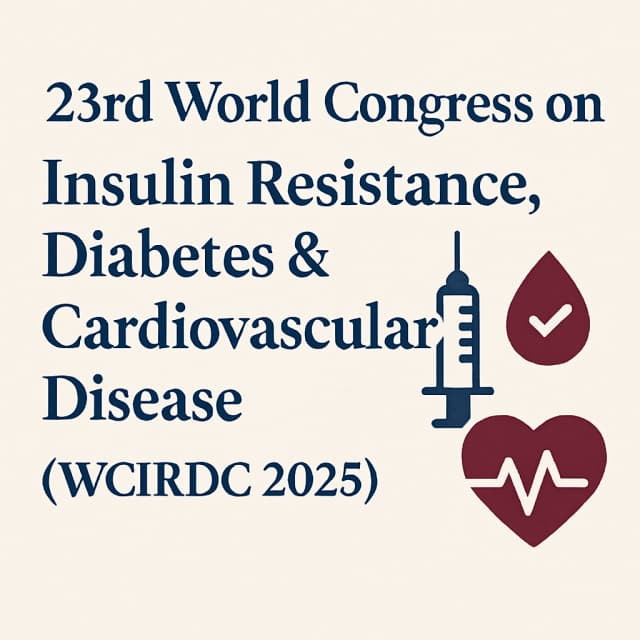 23rd World Congress on Insulin Resistance, Diabetes & Cardiovascular Disease (WCIRDC 2025)