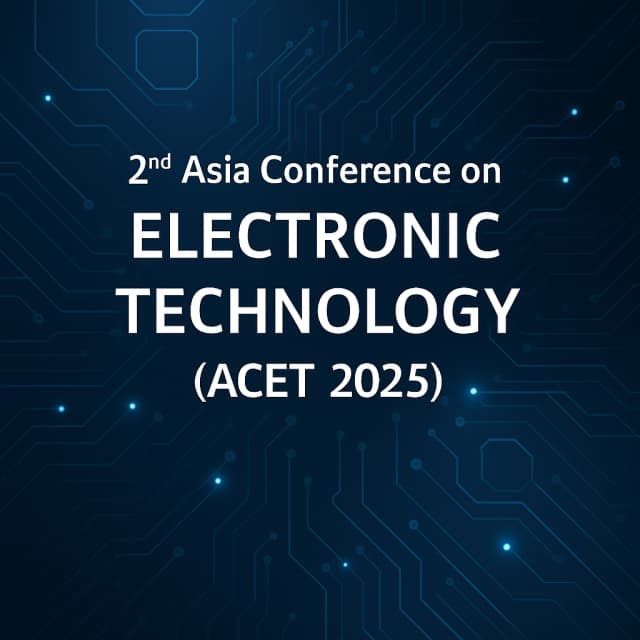 2nd Asia Conference on Electronic Technology (ACET 2025)