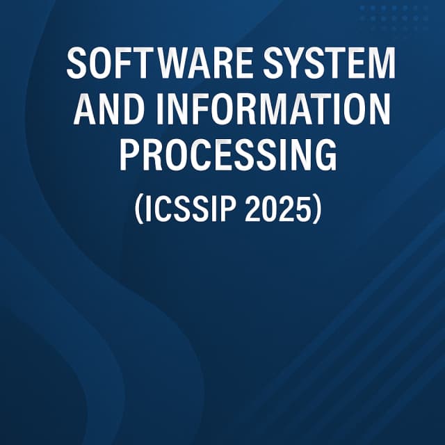 2025 The International Conference on Software System and Information Processing (ICSSIP 2025)