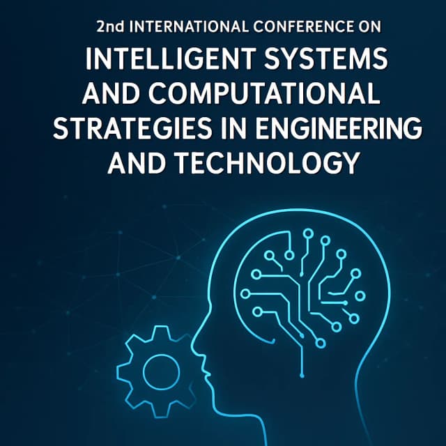 2nd INTERNATIONAL CONFERENCE ON INTELLIGENT SYSTEMS AND COMPUTATIONAL STRATEGIES IN ENGINEERING AND TECHNOLOGY