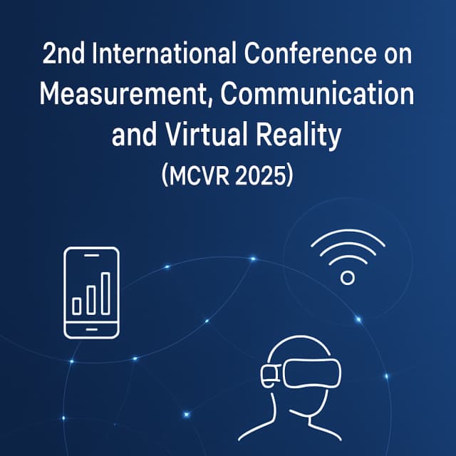 2nd International Conference on Measurement, Communication and Virtual Reality(MCVR 2025)