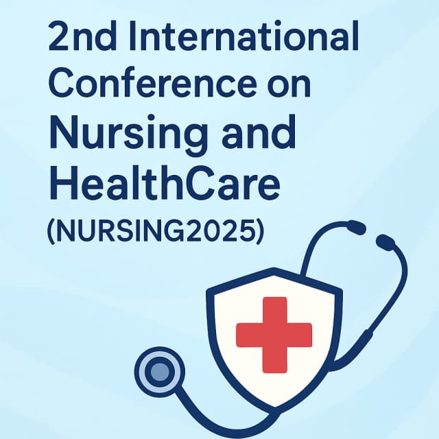 2nd International Conference on Nursing and HealthCare (NURSING2025)