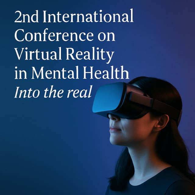 2nd International Conference on Virtual Reality in Mental Health – Into the real