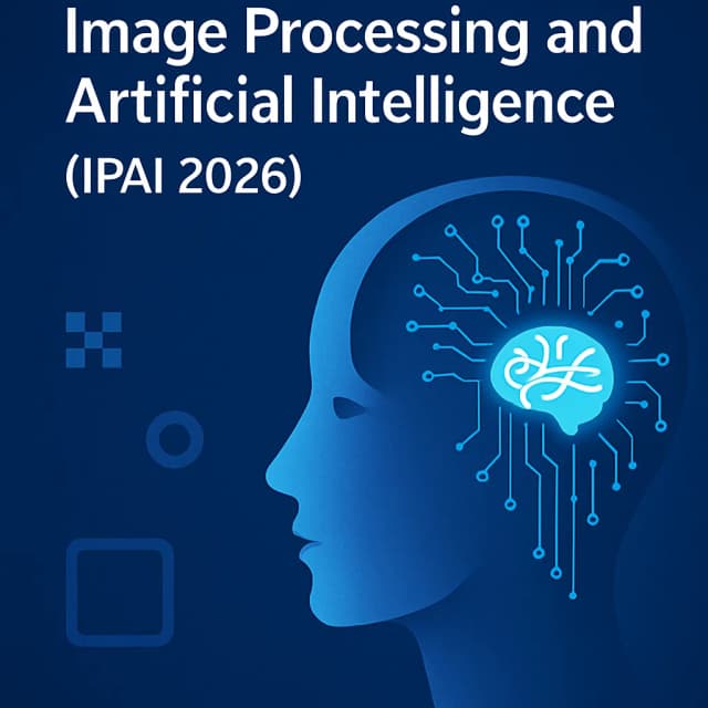 3nd International Conference on Image Processing and Artificial Intelligence (IPAI 2026)