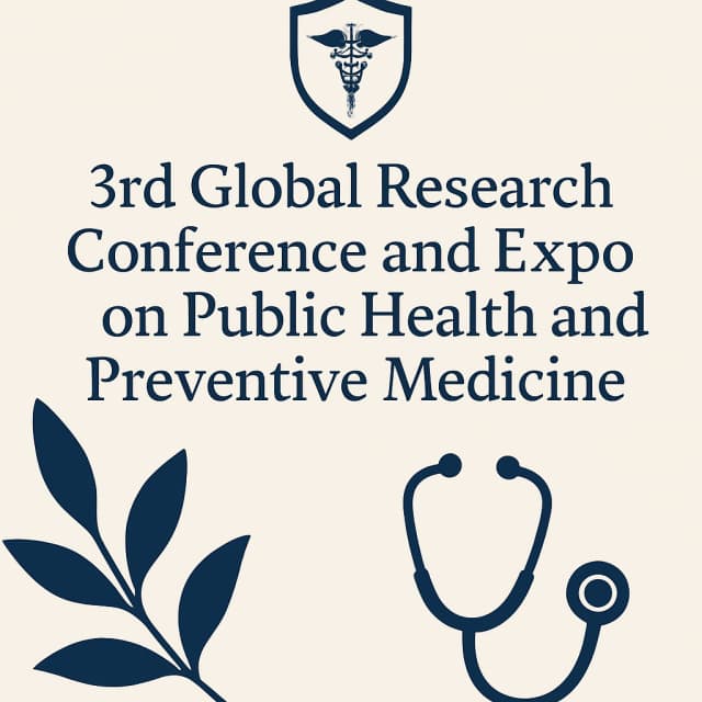 3rd Global Research Conference and Expo on Public Health and Preventive Medicine