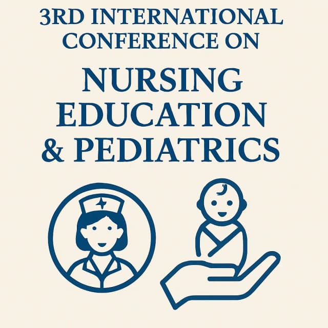 3RD INTERNATIONAL CONFERENCE ON NURSING EDUCATION & PEDIATRICS