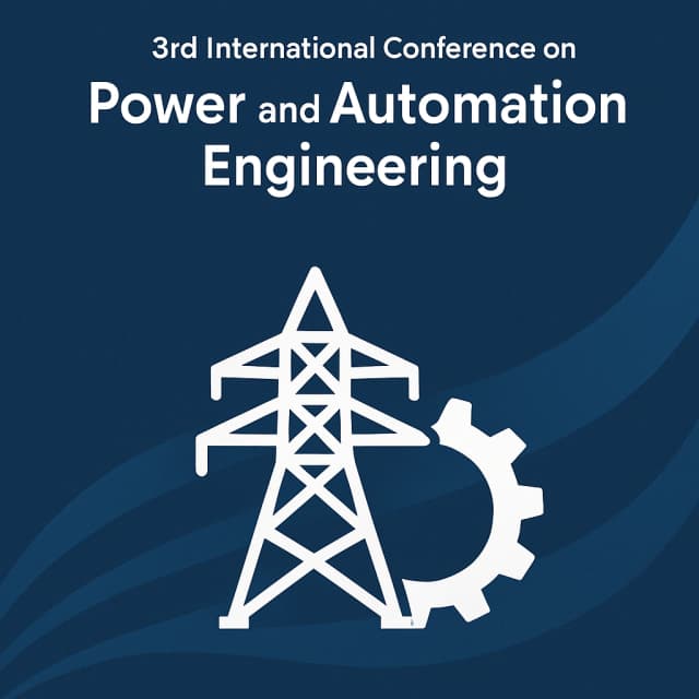 3rd International Conference on Power and Automation Engineering