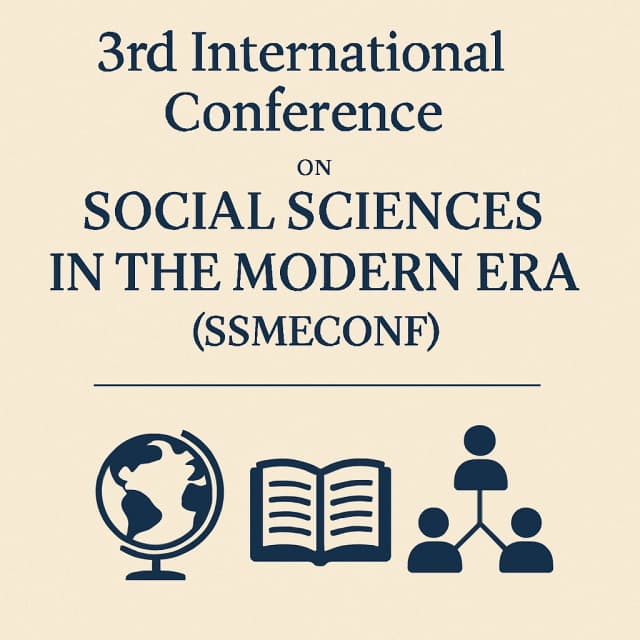 3rd International Conference on Social Sciences in the Modern Era (SSMECONF)