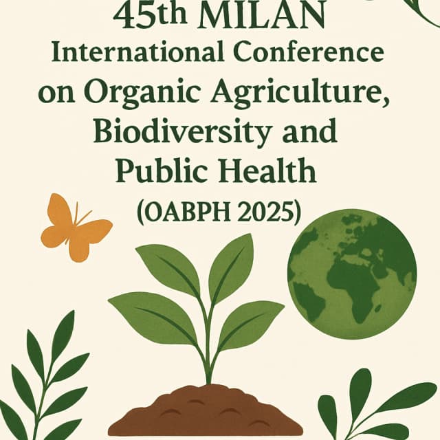 45th MILAN International Conference on Organic Agriculture, Biodiversity and Public Health (OABPH 2025)