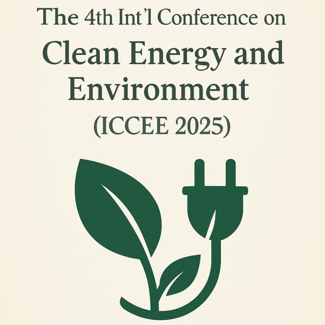 The 4th Int'l Conference on Clean Energy and Environment(ICCEE 2025)