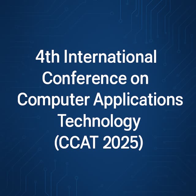4th International Conference on Computer Applications Technology(CCAT 2025)