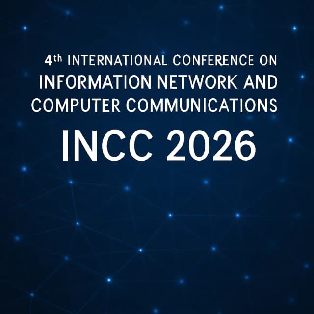 4th International Conference on Information Network and Computer Communications (INCC 2026)