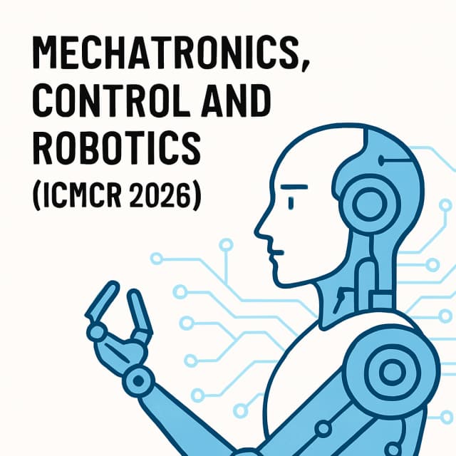 4th International Conference on Mechatronics, Control and Robotics (ICMCR 2026)