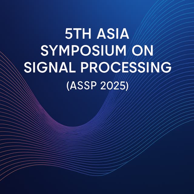 5th Asia Symposium on Signal Processing (ASSP 2025)