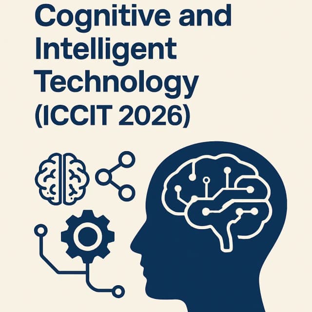 5th International Conference on Cognitive and Intelligent Technology (ICCIT 2026)