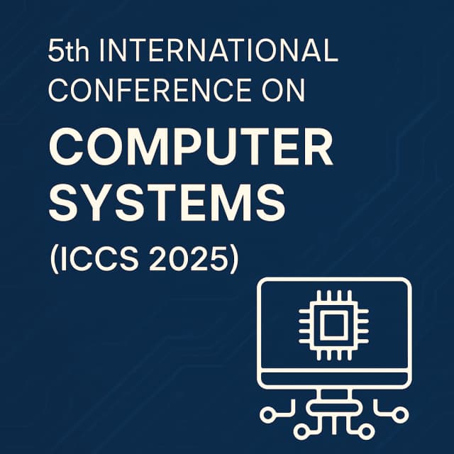 5th International Conference on Computer Systems (ICCS 2025)