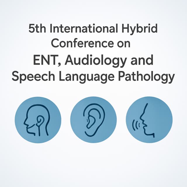 5th International Hybrid Conference on ENT, Audiology and Speech Language Pathology