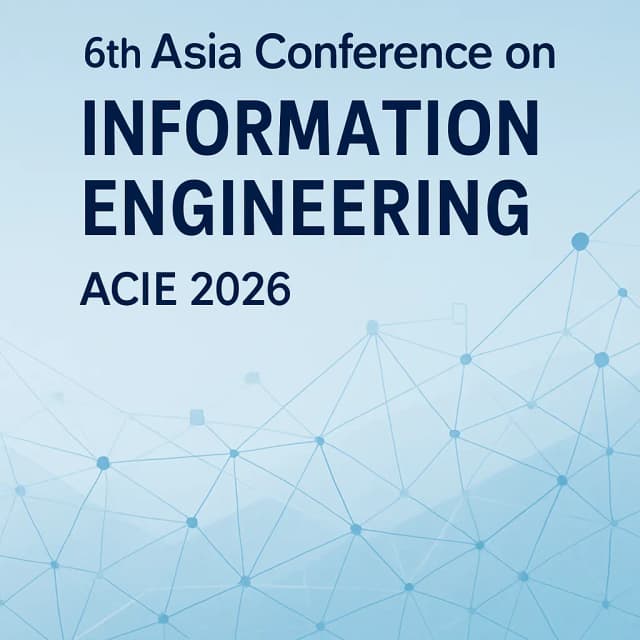 6th Asia Conference on Information Engineering(ACIE 2026)