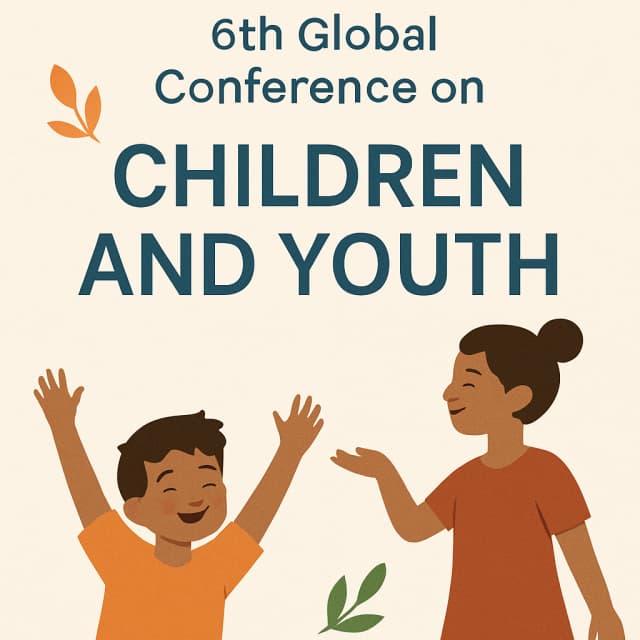 6th Global Conference on Children and Youth