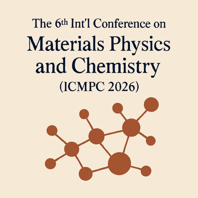 The 6th Int’l Conference on Materials Physics and Chemistry(ICMPC 2026)