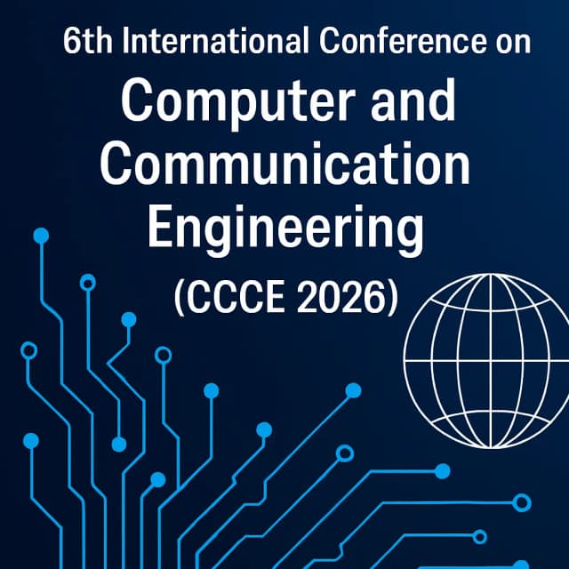 6th International Conference on Computer and Communication Engineering (CCCE 2026)