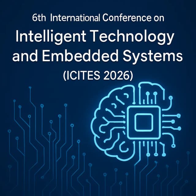 6th International Conference on Intelligent Technology and Embedded Systems(ICITES 2026)