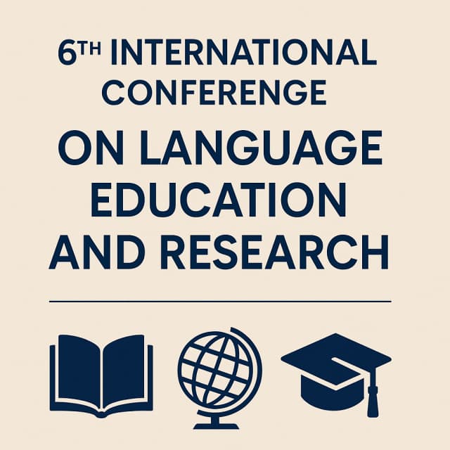 6th INTERNATIONAL CONFERENCE ON LANGUAGE EDUCATION AND RESEARCH
