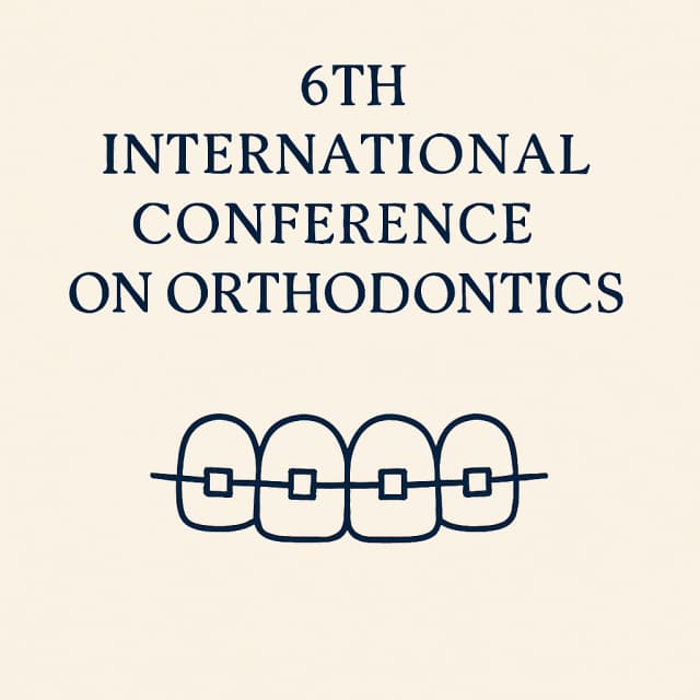 6th International Conference on Orthodontics